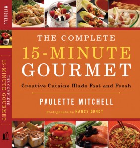 The Complete 15-Minute Gourmet Creative Cuisine Made Fast and Fresh
